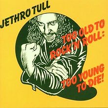Too old rock roll von - too,